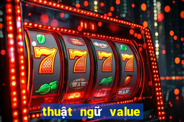 thuật ngữ value trong poker