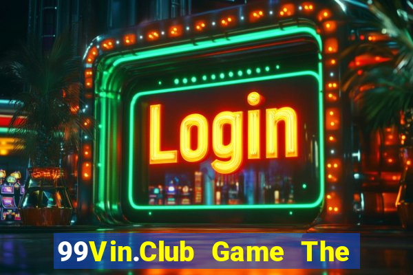 99Vin.Club Game The Bài Mobile 2021