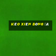 kèo xiên bóng đá