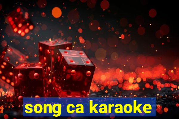 song ca karaoke