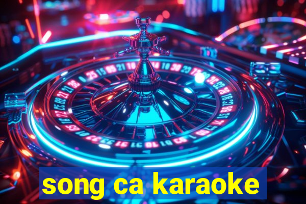 song ca karaoke