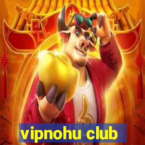 vipnohu club