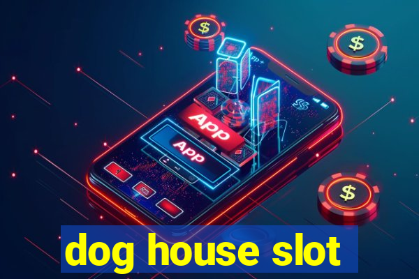 dog house slot