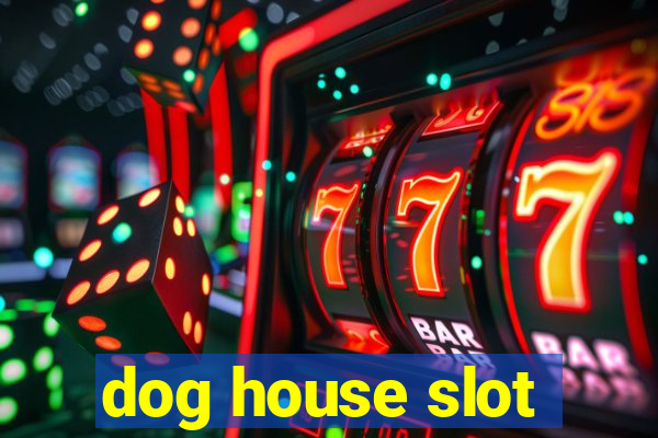 dog house slot