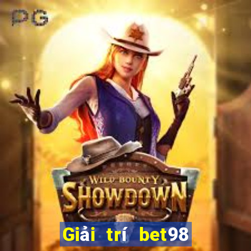 Giải trí bet98 đổ bộ