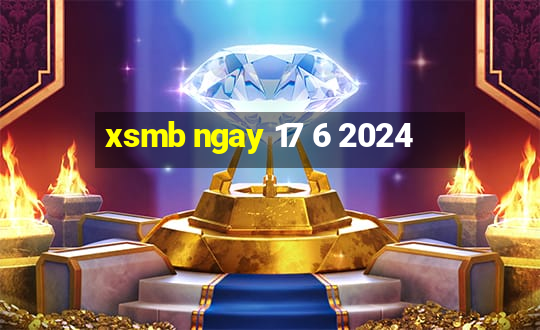 xsmb ngay 17 6 2024