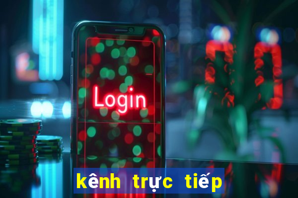 kênh trực tiếp xổ số miền bắc