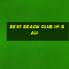 best beach club in bali