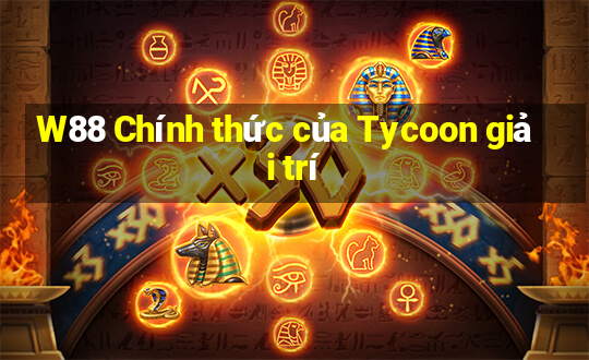 W88 Chính thức của Tycoon giải trí