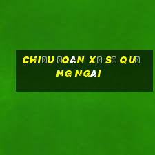 chiều đoán xổ số quảng ngãi