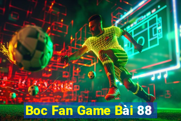 Boc Fan Game Bài 88