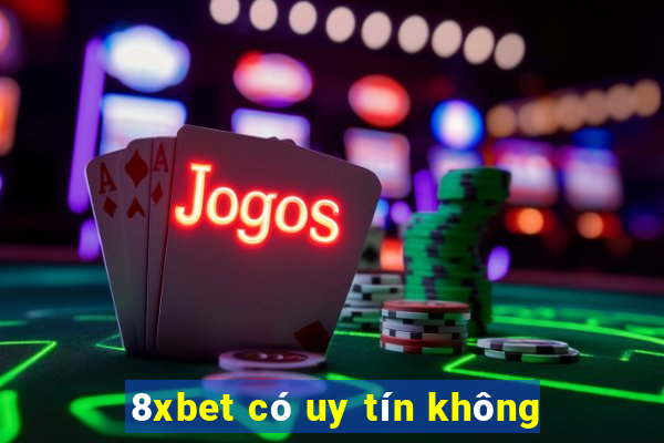 8xbet có uy tín không