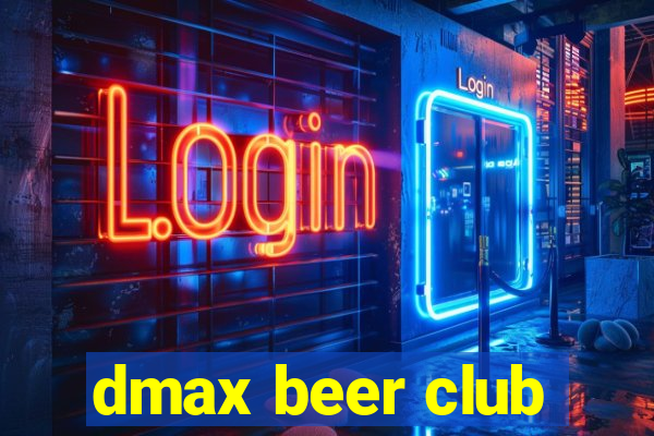 dmax beer club