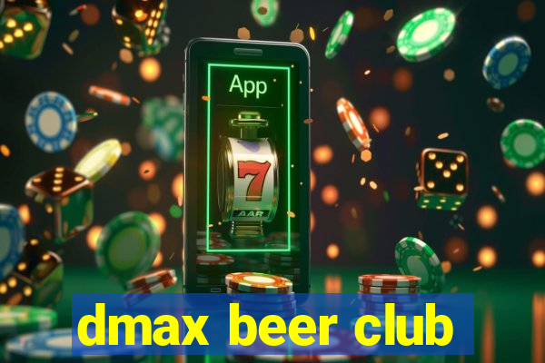 dmax beer club