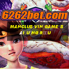 Manclub Vin Game Bài Uống Rượu