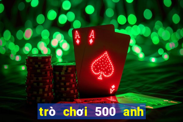 trò chơi 500 anh em siêu nhân