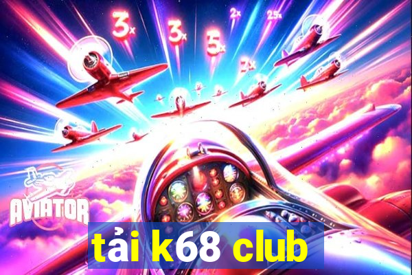 tải k68 club