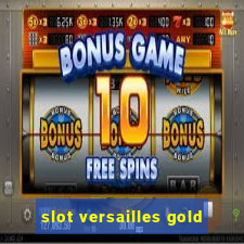 slot versailles gold