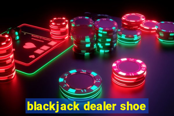 blackjack dealer shoe