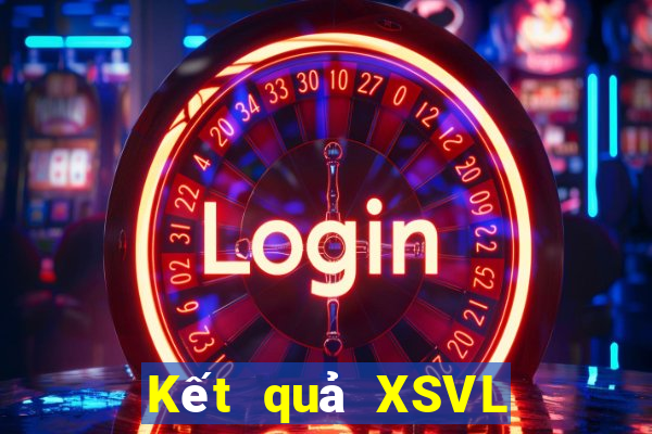 Kết quả XSVL Thứ 6