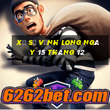 xổ số vĩnh long ngày 15 tháng 12