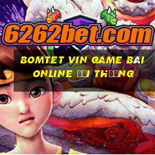 Bomtet Vin Game Bài Online Đổi Thưởng