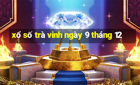 xổ số trà vinh ngày 9 tháng 12