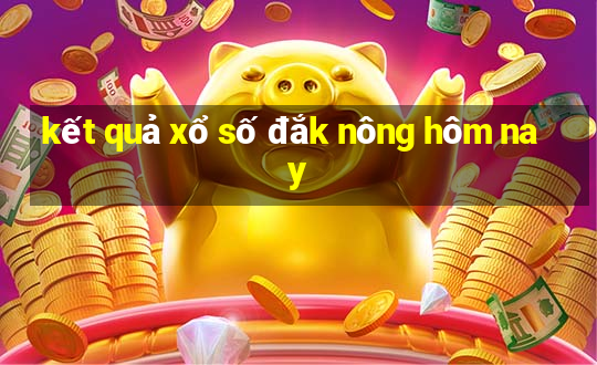 kết quả xổ số đắk nông hôm nay