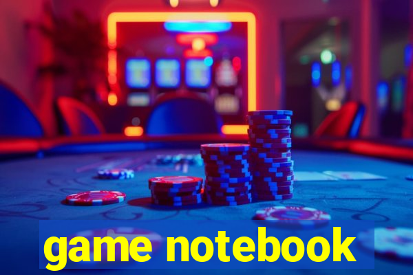 game notebook