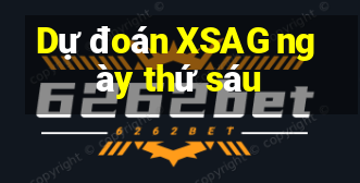 Dự đoán XSAG ngày thứ sáu