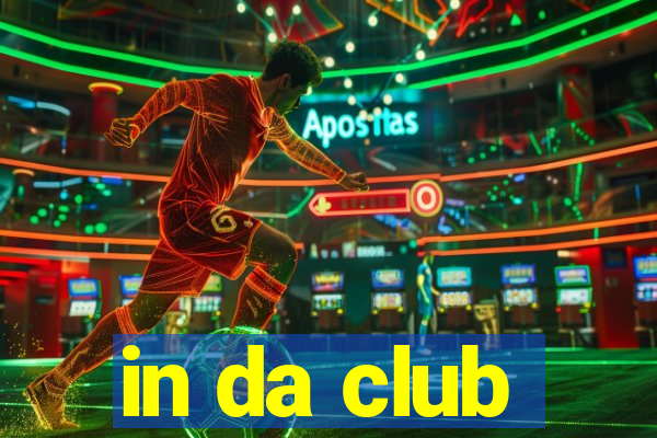 in da club