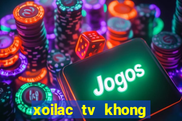 xoilac tv khong quang cao