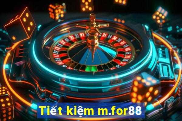 Tiết kiệm m.for88