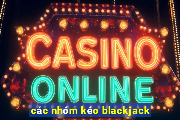 các nhóm kéo blackjack