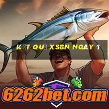 kết quả XSBN ngày 1