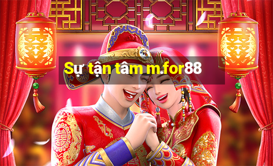 Sự tận tâm m.for88