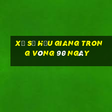 xổ số hậu giang trong vòng 90 ngày