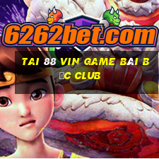 Tai 88 Vin Game Bài Bốc Club