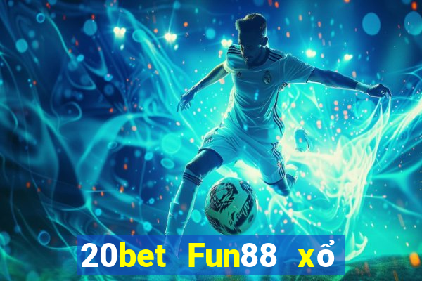 20bet Fun88 xổ số sáng mới