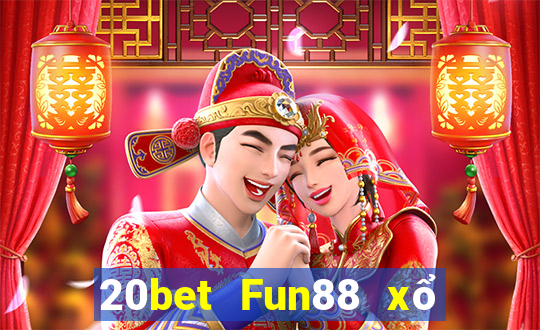 20bet Fun88 xổ số sáng mới