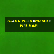 Thành phố vàng mới ở Việt nam