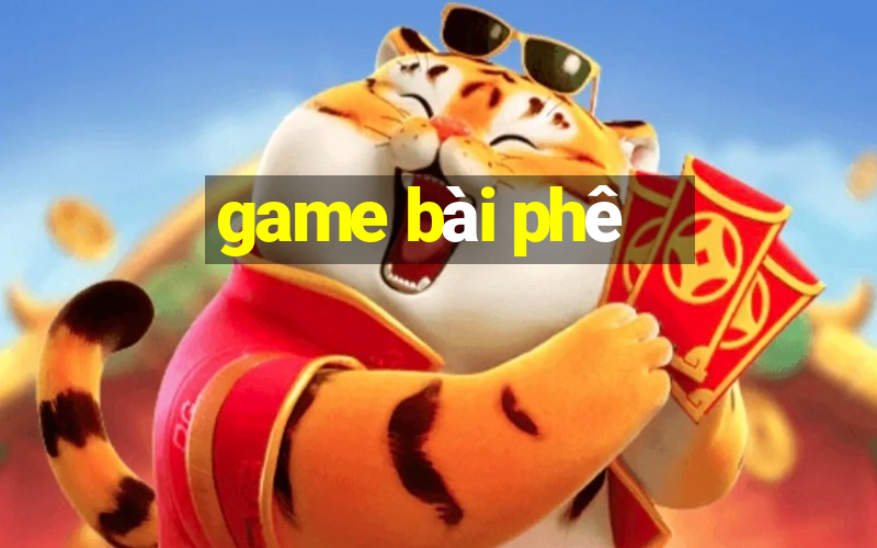 game bài phê