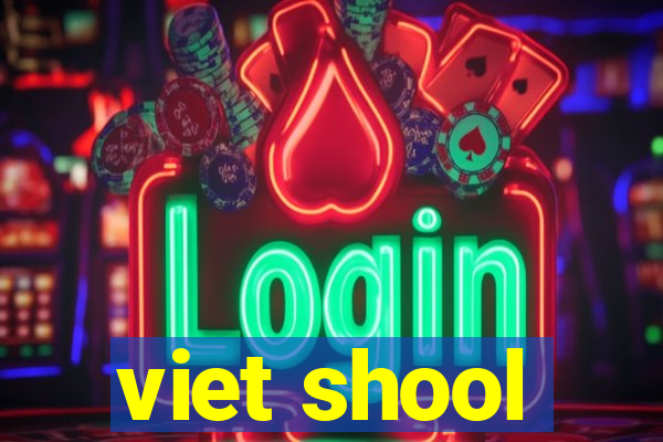 viet shool