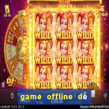 game offline dễ thương cho pc