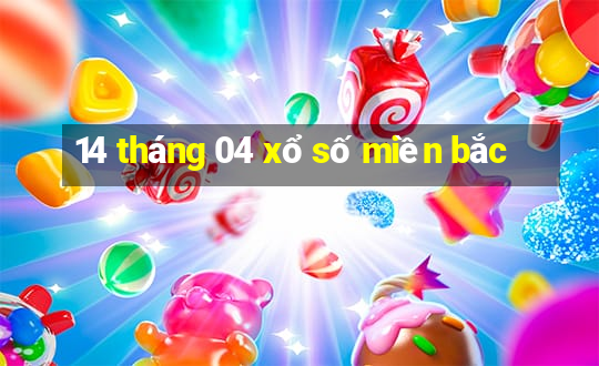 14 tháng 04 xổ số miền bắc