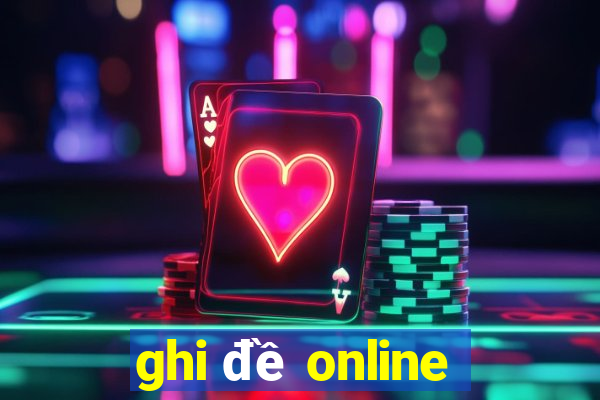 ghi đề online