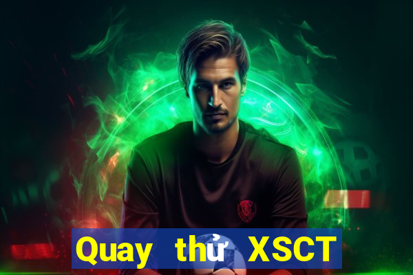 Quay thử XSCT Chủ Nhật