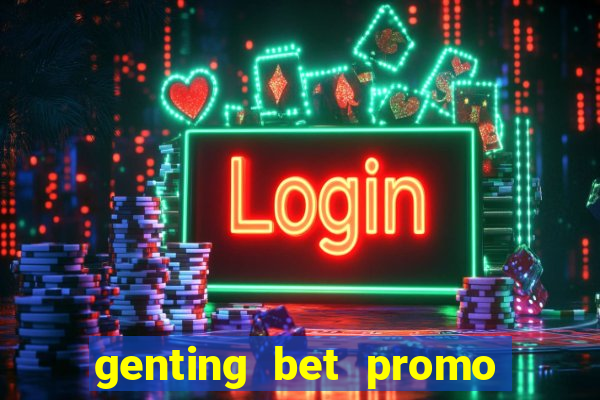 genting bet promo code 2019