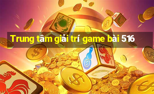 Trung tâm giải trí game bài 516