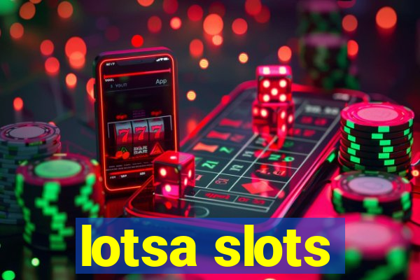 lotsa slots